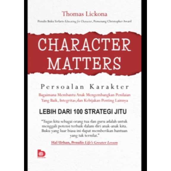 Character Matters (Persoalan Karakter) : Bagaimana Membantu Anak Mengembangkan Penilaian yang Baik, Integritas